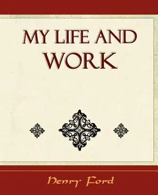 Mi vida y mi obra - Autobiografía - My Life and Work - Autobiography