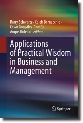 Aplicaciones de la sabiduría práctica en los negocios y la gestión - Applications of Practical Wisdom in Business and Management