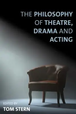 La filosofía del teatro, el arte dramático y la interpretación - The Philosophy of Theatre, Drama and Acting