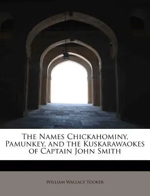 Los nombres Chickahominy, Pamunkey, y los Kuskarawaokes del Capitán John Smith - The Names Chickahominy, Pamunkey, and the Kuskarawaokes of Captain John Smith