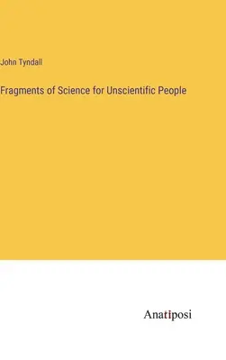 Fragmentos de ciencia para personas sin formación científica - Fragments of Science for Unscientific People