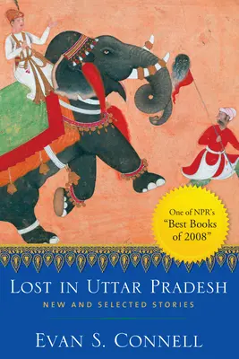 Perdidos en Uttar Pradesh: Relatos nuevos y seleccionados - Lost in Uttar Pradesh: New and Selected Stories