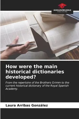 ¿Cómo se gestaron los principales diccionarios históricos? - How were the main historical dictionaries developed?