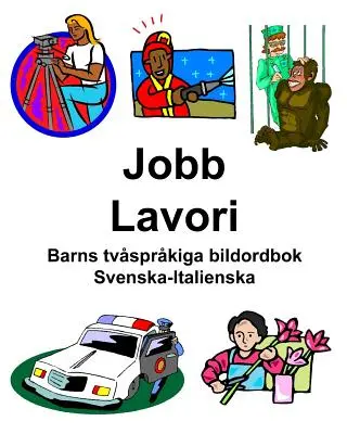 Sueco-Italiano Jobs/Lavori Diccionario bilingüe infantil ilustrado - Svenska-Italienska Jobb/Lavori Barns tvsprkiga bildordbok