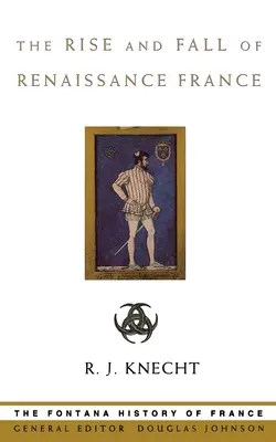 Auge y declive de la Francia renacentista - The Rise and Fall of Renaissance France