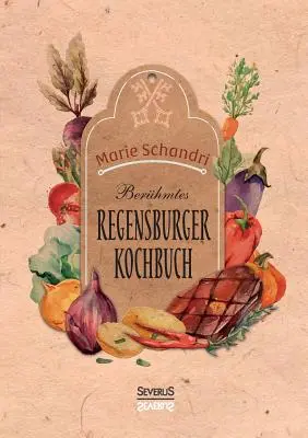 Schandris berhmtes Regensburger Kochbuch