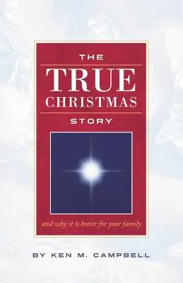 La verdadera historia de Navidad: Y por qué es mejor para tu familia - The True Christmas Story: And Why It Is Better For Your Family