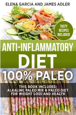 Dieta Anti-Inflamatoria: 100% Paleo: Dieta Paleo Alcalina y Dieta Paleo para la Pérdida de Peso y la Salud - Anti-Inflammatory Diet: 100% Paleo: Alkaline Paleo Mix & Paleo Diet for Weight Loss and Health