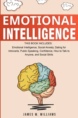 Inteligencia Emocional: Una colección de 7 libros en 1 - Inteligencia emocional, ansiedad social, citas para introvertidos, hablar en público, confiar - Emotional Intelligence: A Collection of 7 Books in 1 - Emotional Intelligence, Social Anxiety, Dating for Introverts, Public Speaking, Confide