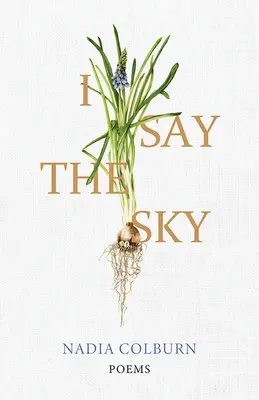 Yo digo el cielo: Poemas - I Say the Sky: Poems