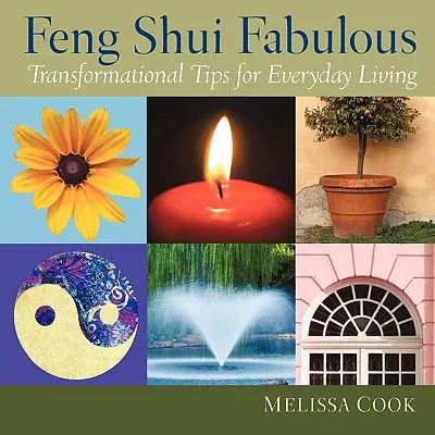 Feng Shui Fabuloso: Consejos transformadores para la vida cotidiana - Feng Shui Fabulous: Transformational Tips for Everyday Living