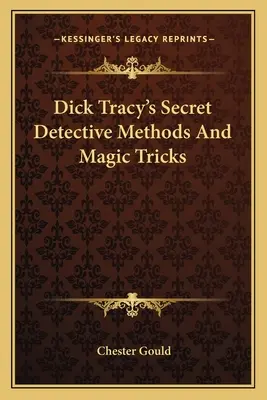 Métodos secretos de detective y trucos de magia de Dick Tracy - Dick Tracy's Secret Detective Methods And Magic Tricks