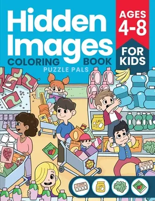 Imágenes ocultas: Rompecabezas para colorear para niños de 4 a 8 años - Hidden Images: Puzzle Coloring Book For Kids Ages 4 to 8
