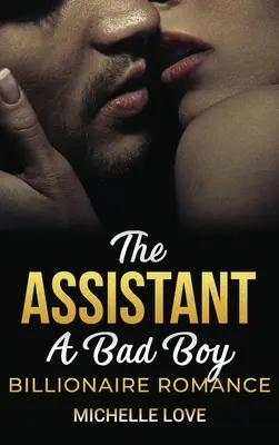 El Asistente: Un Romance de Chico Malo y Multimillonario - The Assistant: A Bad Boy Billionaire Romance