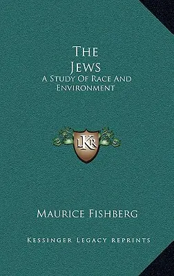 Los judíos: Un estudio sobre la raza y el entorno - The Jews: A Study Of Race And Environment