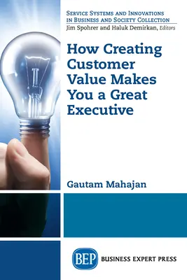 Cómo la creación de valor para el cliente le convierte en un gran ejecutivo - How Creating Customer Value Makes You a Great Executive