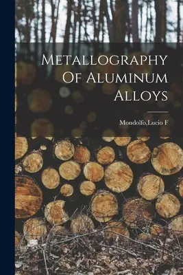 Metalografía De Aleaciones De Aluminio - Metallography Of Aluminum Alloys