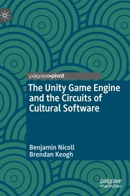 El motor de juego Unity y los circuitos del software cultural - The Unity Game Engine and the Circuits of Cultural Software