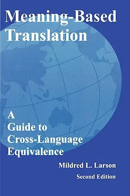Traducción basada en el significado: Guía de la equivalencia interlingüística - Meaning-Based Translation: A Guide to Cross-Language Equivalence