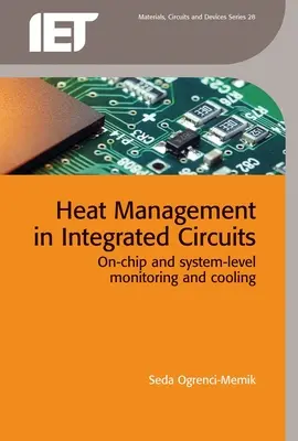 Gestión del calor en circuitos integrados: Control y refrigeración en el chip y a nivel de sistema - Heat Management in Integrated Circuits: On-Chip and System-Level Monitoring and Cooling