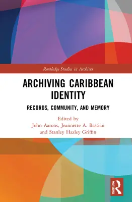 Archivar la identidad caribeña: Archivos, comunidad y memoria - Archiving Caribbean Identity: Records, Community, and Memory