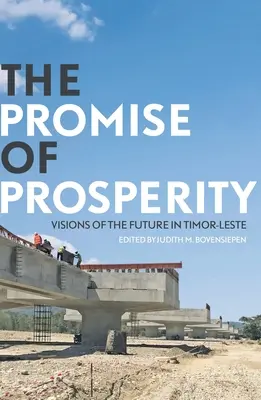 La promesa de prosperidad: Visiones de futuro en Timor Oriental - The Promise of Prosperity: Visions of the Future in Timor-Leste