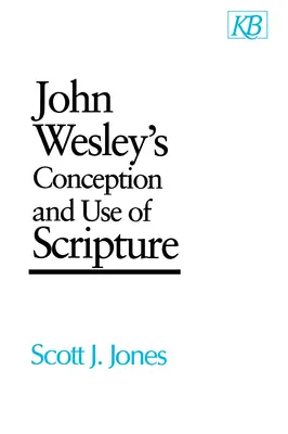 La concepción y el uso de las Escrituras por Juan Wesley - John Wesley's Conception and Use of Scripture