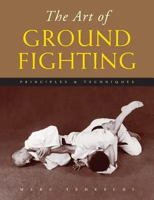 El arte de la lucha en el suelo: Principios y técnicas - The Art of Ground Fighting: Principles & Techniques
