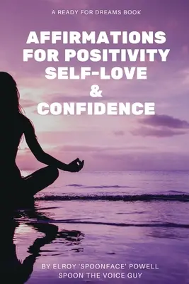 Afirmaciones para la positividad, el amor propio y la confianza en uno mismo - Affirmations for Positivity, Self-Love and Confidence