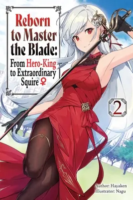 Renacer para dominar la espada: Del Rey-Héroe al Extraordinario Escudero, Vol. 2 (Novela Ligera) - Reborn to Master the Blade: From Hero-King to Extraordinary Squire, Vol. 2 (Light Novel)