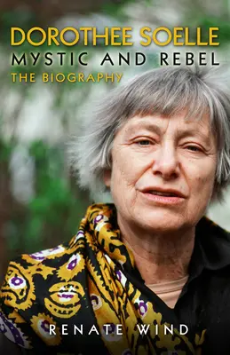Dorothee Soelle - Mística y rebelde: La biografía - Dorothee Soelle - Mystic and Rebel: The Biography
