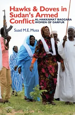 Halcones y palomas en el conflicto armado de Sudán: Las mujeres al-Hakkamat Baggara de Darfur - Hawks and Doves in Sudan's Armed Conflict: Al-Hakkamat Baggara Women of Darfur