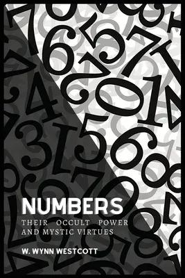 LOS NÚMEROS, su poder oculto y sus virtudes místicas - NUMBERS, Their Occult Power And Mystic Virtues