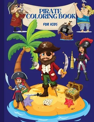 Libro para colorear de Piratas: Para niños - Pirate Coloring Book: For Kids