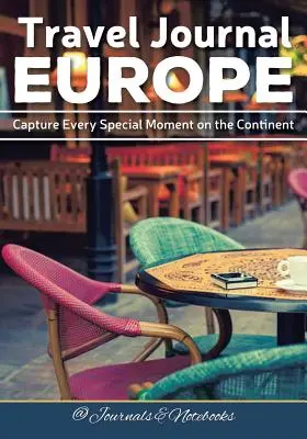 Diario de viaje por Europa: Capture cada momento especial en el continente - Travel Journal Europe: Capture Every Special Moment on the Continent