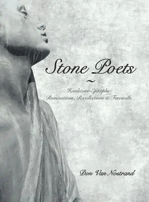 Poetas de piedra: Epitafios de lápida: Reflexiones, recuerdos y despedidas - Stone Poets: Headstone Epitaphs: Ruminations, Recollections & Farewells