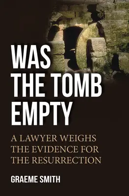 ¿Estaba vacía la tumba? - Un abogado sopesa las pruebas de la resurrección - Was the Tomb Empty? - A lawyer weighs the evidence for the resurrection