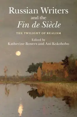 Los escritores rusos y el Fin de Sicle: El crepúsculo del realismo - Russian Writers and the Fin de Sicle: The Twilight of Realism