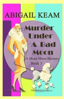 Murder Under A Bad Moon: Una novela de misterio histórica de los años 30 en Mona Moon - Murder Under A Bad Moon: A 1930s Mona Moon Historical Cozy Mystery