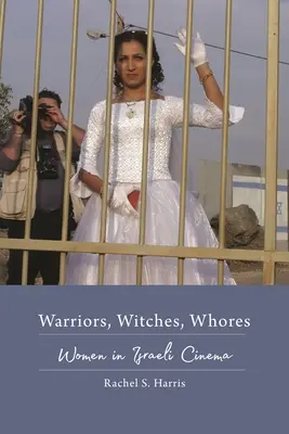 Guerreras, brujas, putas: Las mujeres en el cine israelí - Warriors, Witches, Whores: Women in Israeli Cinema