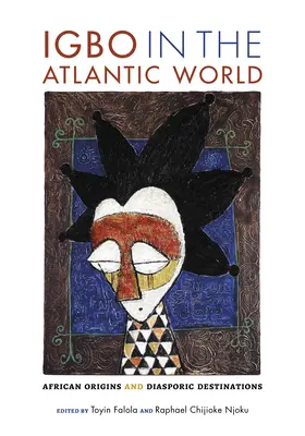 Igbo en el mundo atlántico: Orígenes africanos y destinos diaspóricos - Igbo in the Atlantic World: African Origins and Diasporic Destinations