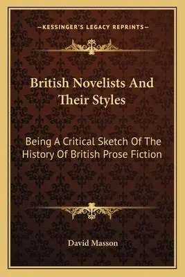 Los novelistas británicos y sus estilos: Un esbozo crítico de la historia de la ficción británica en prosa - British Novelists And Their Styles: Being A Critical Sketch Of The History Of British Prose Fiction