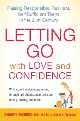 Dejar ir con amor y confianza: Criar adolescentes responsables, resistentes y autosuficientes en el siglo XXI - Letting Go with Love and Confidence: Raising Responsible, Resilient, Self-Sufficient Teens in the 21st Century