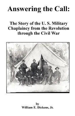 Respondiendo a la llamada: La historia de la capellanía militar estadounidense desde la Revolución hasta la Guerra Civil - Answering the Call: The Story of the U. S. Military Chaplaincy from the Revolution Through the Civil War