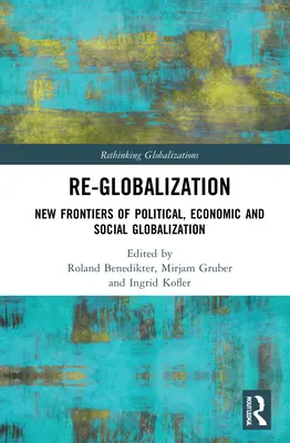 Re-globalización: Nuevas fronteras de la globalización política, económica y social - Re-Globalization: New Frontiers of Political, Economic, and Social Globalization