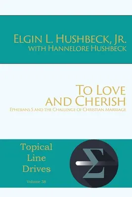 Amar y cuidar: Efesios 5 y el reto del matrimonio cristiano - To Love and Cherish: Ephesians 5 and the Challenge of Christian Marriage