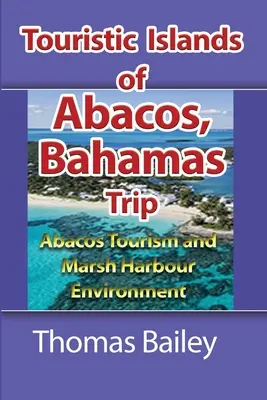 Abacos Turismo y Medio Ambiente Marsh Harbour Abacos Turismo y Medio Ambiente Marsh Harbour - Abacos Tourism and Marsh Harbour Environment: Abacos Tourism and Marsh Harbour Environment