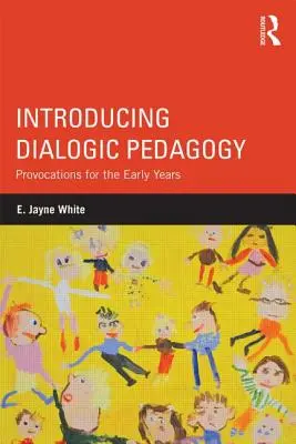 Introducción a la pedagogía dialógica: Provocaciones para los primeros años - Introducing Dialogic Pedagogy: Provocations for the Early Years