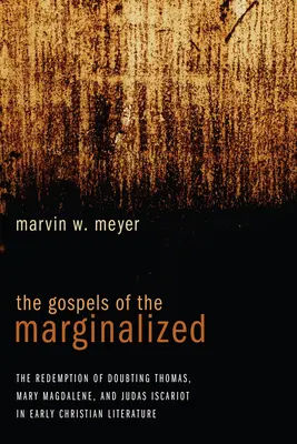 Los evangelios de los marginados: La redención de Tomás el Dudoso, María Magdalena y Judas Iscariote en la literatura cristiana primitiva - The Gospels of the Marginalized: The Redemption of Doubting Thomas, Mary Magdalene, and Judas Iscariot in Early Christian Literature