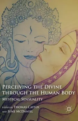 Percibir lo divino a través del cuerpo humano: Sensualidad mística - Perceiving the Divine Through the Human Body: Mystical Sensuality